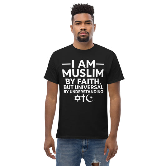 I am Muslims By Faith, But Universal By Understanding Unisex classic tee