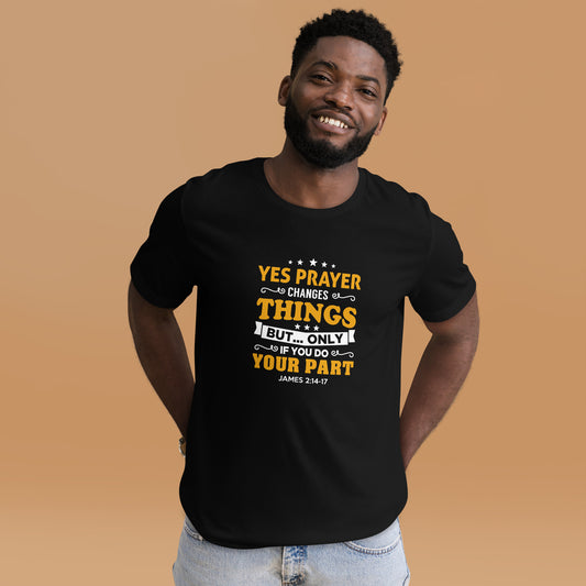 Prayer Changes Things, But Message Unisex t-shirt