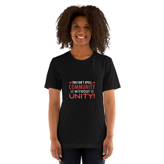 You Can't Spell Unity Without Community Message Unisex t-shirt